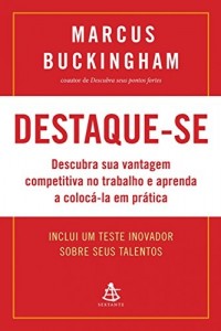 Baixar Destaque-se: Descubra sua vantagem competitiva no trabalho e aprenda a colocá-la em prática pdf, epub, eBook