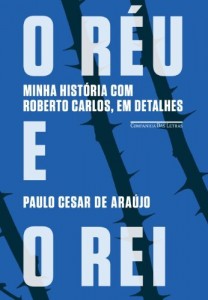 Baixar O réu e o rei – Minha história com Roberto Carlos, em detalhes pdf, epub, eBook