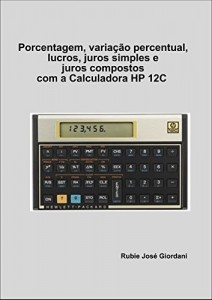 Baixar Porcentagem, variação percentual, lucros, juros simples e juros compostos com a Calculadora HP 12C pdf, epub, eBook