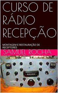 Baixar CURSO DE RÁDIO RECEPÇÃO: MONTAGEM E RESTAURAÇÃO DE RECEPTORES pdf, epub, eBook