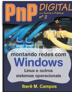 Baixar Montando redes com Windows, Linux e outros sistemas – PnP Digital série Teoria e Prática nº 2 pdf, epub, eBook