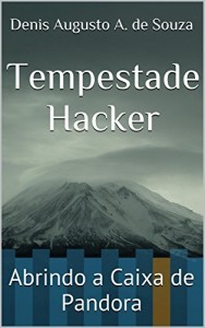 Baixar Tempestade Hacker: Abrindo a Caixa de Pandora pdf, epub, eBook