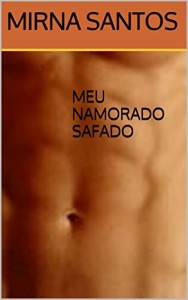 Baixar MEU NAMORADO SAFADO (NOITES QUENTES E &Uacute;MIDAS: DEZ CONTOS PARA LER NA CAMA) pdf, epub, eBook