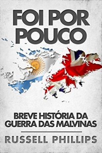 Baixar Foi Por Pouco: Breve História Da Guerra Das Malvinas pdf, epub, eBook