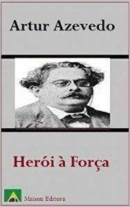 Baixar Her&oacute;i &agrave; For&ccedil;a (Ilustrado) (Literatura L&iacute;ngua Portuguesa) pdf, epub, eBook