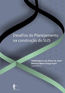 Baixar Desafios do planejamento na constru&ccedil;&atilde;o do SUS pdf, epub, eBook