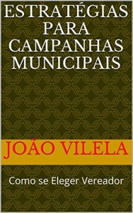 Baixar ESTRAT&Eacute;GIAS PARA CAMPANHAS MUNICIPAIS: Como se Eleger Vereador pdf, epub, eBook