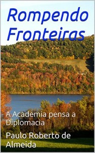 Baixar Rompendo Fronteiras: A Academia pensa a Diplomacia pdf, epub, eBook