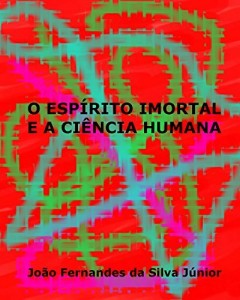 Baixar O ESPÍRITO IMORTAL E A CIÊNCIA HUMANA pdf, epub, eBook