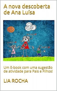 Baixar A nova descoberta de Ana Luísa: Um E-book com uma sugestão de atividade para Pais e Filhos! pdf, epub, eBook