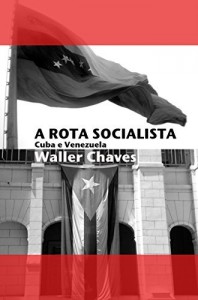 Baixar A Rota Socialista: Cuba e Venezuela pdf, epub, eBook