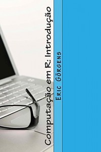 Baixar Computação em R: Introdução (Comp R Livro 1) pdf, epub, eBook