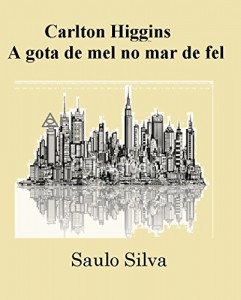 Baixar Carlton Higgins: A gota de mel no mar de fel pdf, epub, eBook