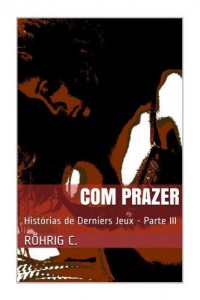 Baixar Com prazer: Historias de Derniers Jeux Parte III pdf, epub, eBook