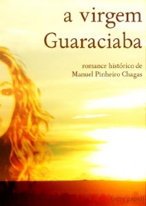 Baixar A virgem guaraciaba (romance histórico) pdf, epub, eBook