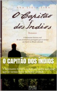 Baixar O capit&atilde;o dos &iacute;ndios: A fascinante hist&oacute;ria real de um judeu portugu&ecirc;s que se tornou her&oacute;i no Brasil colonial pdf, epub, eBook