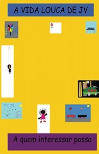 Baixar A vida Louca de JV: A quem interessar possa pdf, epub, eBook