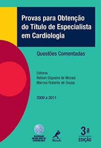 Baixar Provas para Obten&ccedil;&atilde;o do Titulo de Especialista em Cardiologia 2009 a 2011: Quest&otilde;es Comentadas pdf, epub, eBook