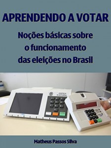 Baixar Aprendendo a votar: Noções básicas sobre o funcionamento das eleições no Brasil pdf, epub, eBook