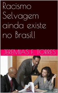 Baixar Racismo Selvagem ainda existe no Brasil! pdf, epub, eBook