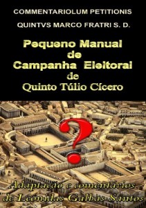 Baixar Pequeno Manual de Campanha Eleitoral: COMMENTARIOLUM PETITIONIS pdf, epub, eBook