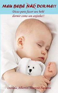 Baixar Meu Bebê Não Dorme!!: Dicas para seu bebê dormir como um anjinho! pdf, epub, eBook