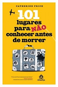 Baixar 101 lugares para não conhecer antes de morrer pdf, epub, eBook