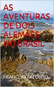 Baixar AS AVENTURAS DE DOIS ALEM&Atilde;ES NO BRASIL pdf, epub, eBook