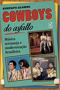 Baixar Cowboys do Asfalto: Música sertaneja e modernização brasileira pdf, epub, eBook