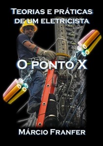 Baixar TEORIAS E PRÁTICAS DE UM ELETRICISTA: O PONTO X pdf, epub, eBook