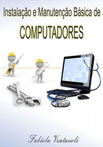Baixar INSTALAÇÃO E MANUTENÇÃO BÁSICA DE COMPUTADORES pdf, epub, eBook