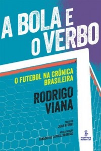 Baixar A Bola e o Verbo – O Futebol na Crônica Brasileira pdf, epub, eBook