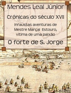 Baixar Cr&oacute;nicas do s&eacute;culo XVII: Mestre Mar&ccedil;al Estouro e O forte de S. Jorge pdf, epub, eBook