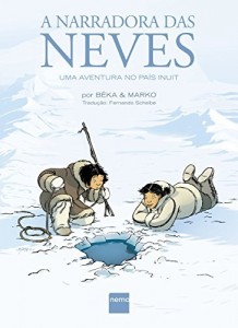 Baixar A Narradora das Neves: Uma aventura no pa&iacute;s inuit pdf, epub, eBook