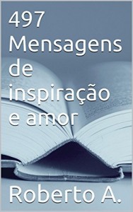 Baixar 497 Mensagens de inspira&ccedil;&atilde;o e amor pdf, epub, eBook