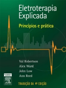Baixar Eletroterapia Explicada: Princ&iacute;pios e Pr&aacute;tica 4&ordf; Edi&ccedil;&atilde;o pdf, epub, eBook