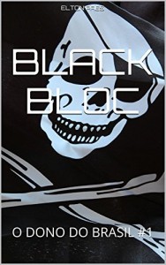Baixar Black Bloc: O DONO DO BRASIL #1 pdf, epub, eBook