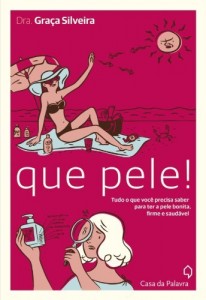 Baixar Que pele! : Tudo o que voc&ecirc; precisa saber para ter a pele bonita, firme e saud&aacute;vel pdf, epub, eBook