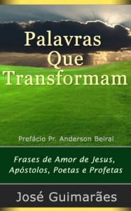 Baixar Palavras Que Transformam: Frases de Amor de Jesus, Apóstolos, Poetas e Profetas pdf, epub, eBook