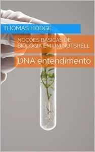 Baixar Noções básicas de Biologia em um Nutshell: DNA entendimento pdf, epub, eBook