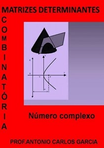 Baixar Matrizes Determinante Combinat&Oacute;ria E N&Uacute;meros Complexos pdf, epub, eBook