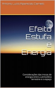 Baixar Efeito Estufa e Energia: Considera&ccedil;&otilde;es das trocas de energia entre a atmosfera terrestre e o espa&ccedil;o pdf, epub, eBook