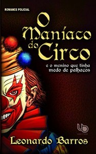 Baixar O Man&iacute;aco Do Circo: E o menino que tinha medo de palha&ccedil;os pdf, epub, eBook
