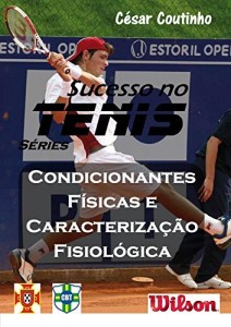 Baixar Condicionantes F&iacute;sicas e Carateriza&ccedil;&atilde;o Fisiol&oacute;gica – Sucesso no T&eacute;nis s&eacute;ries: a ci&ecirc;ncia por tras dos resultados pdf, epub, eBook