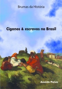 Baixar BRUMAS DA HIST&Oacute;RIA: CIGANOS & ESCRAVOS NO BRASIL pdf, epub, eBook