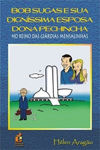 Baixar Bob Sugas e Sua Digníssima Esposa Dona Pechincha: No Reino das Giárdias Mensalinhas pdf, epub, eBook