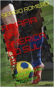 Baixar A MÁFIA NA AMÉRICA DO SUL  2: MÁFIA BRASILEIRA ATACA A DEMOCRACIA pdf, epub, eBook
