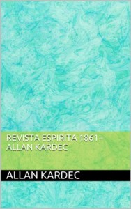 Baixar Revista Espirita 1861 – Allan Kardec pdf, epub, eBook