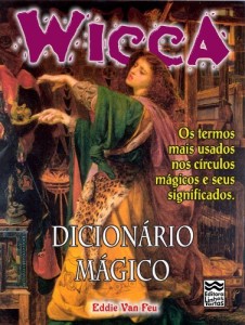 Baixar Dicion&aacute;rio M&aacute;gico: Os termos mais usados nos c&iacute;rculos m&aacute;gicos e seus significados. (Wicca Livro 9) pdf, epub, eBook