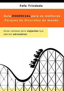 Baixar Guia Essencial para os melhores Parques de Divers&otilde;es do mundo: Dicas valiosas para viajantes que adoram adrenalina! pdf, epub, eBook